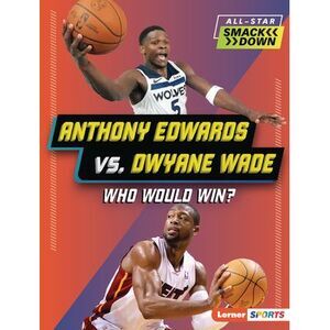 Anthony Edwards vs. Dwyane Wade: Who Would Win? -- Matt Doeden